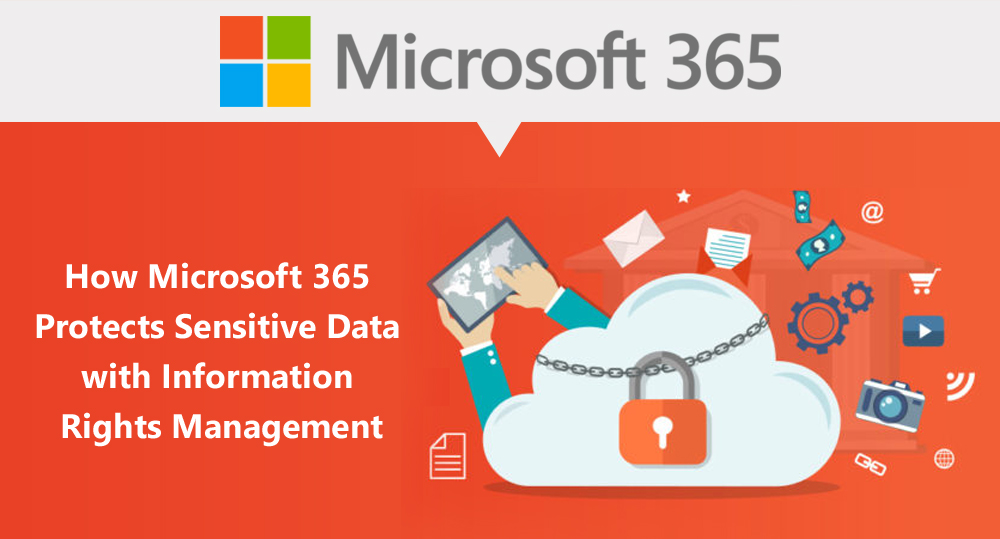 How to Protect Your Sensitive Data with Information Rights Management on Microsoft  365?